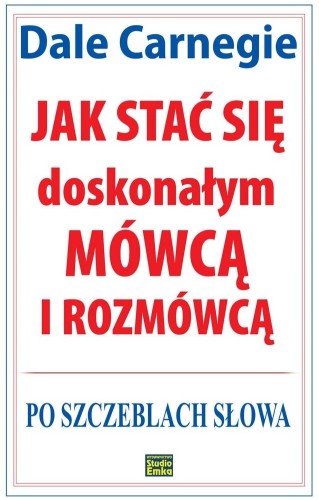 Jak stać się doskonałym mówcą i rozmówcą. Po...