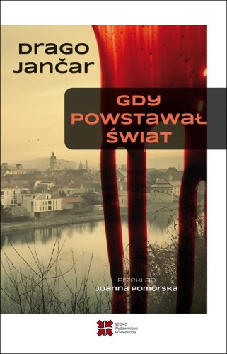 Gdy powstawał świat, Drago Jančar