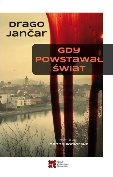 Gdy powstawał świat, Drago Jančar