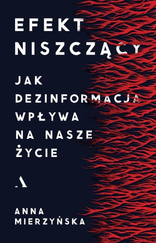 Efekt niszczący. Jak dezinformacja wpływa na...