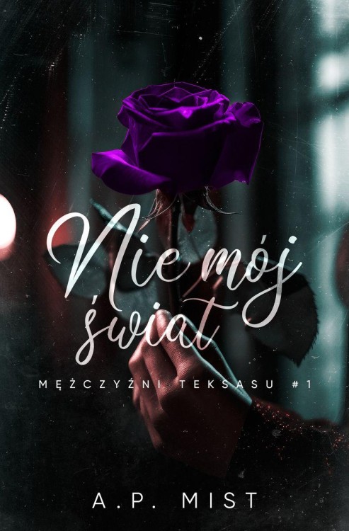 Nie mój świat. Mężczyźni Teksasu. Tom 1, A.P. Mist