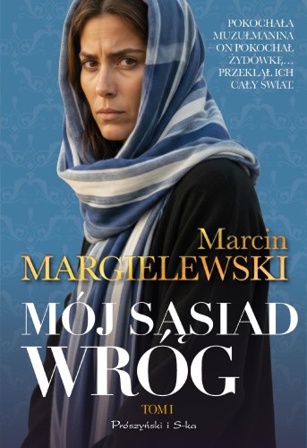 Mój sąsiad wróg. Tom 1, Marcin Margielewski