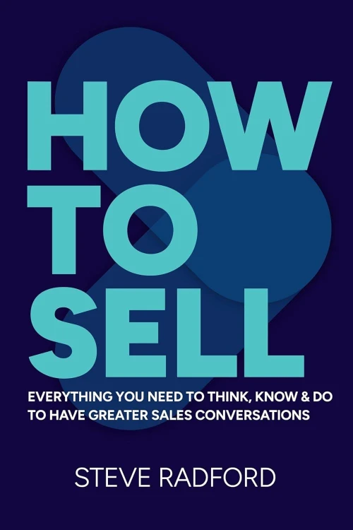 How to Sell. Everything you need to think,...