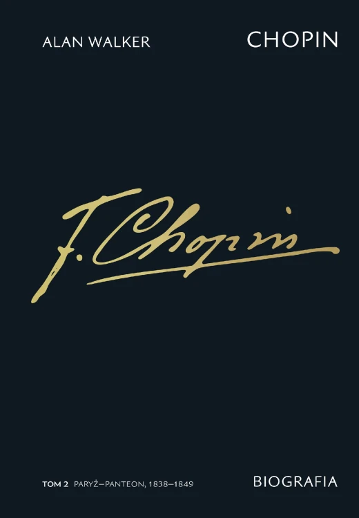 Chopin. Biografia. Paryż–Panteon 1838–1849. Tom 2