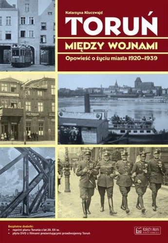 Toruń między wojnami opowieść o życiu miasta...