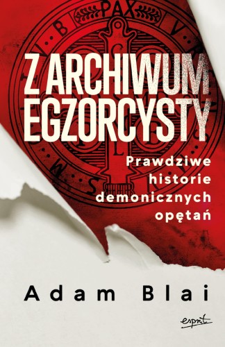 Z archiwum egzorcysty. Prawdziwe historie...