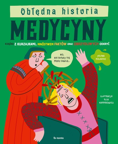 Obłędna historia medycyny. Książka z...