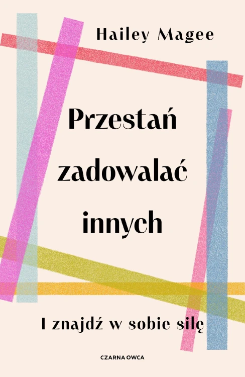 Przestań zadowalać innych, Hailey Magee
