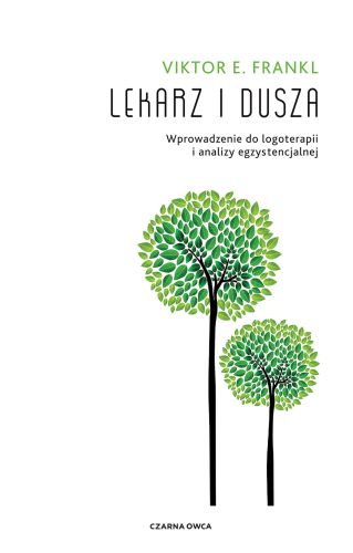 Lekarz i dusza. Wprowadzenie do logoterapii i...