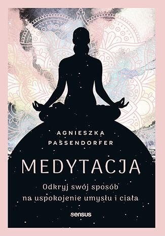 Medytacja. Odkryj swój sposób na uspokojenie...