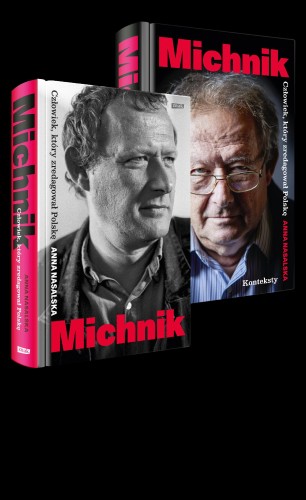Michnik. Człowiek, który zredagował Polskę