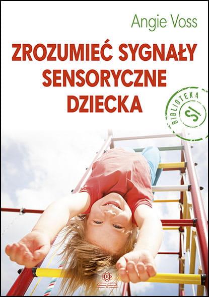 Zrozumieć sygnały sensoryczne dziecka, Angie Voss