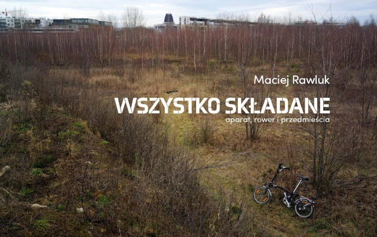 Wszystko składane. Aparat, rower i przedmieścia
