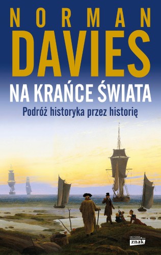 Na krańce świata. Podróż historyka przez...