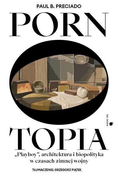 Pornotopia. Playboy, architektura i...
