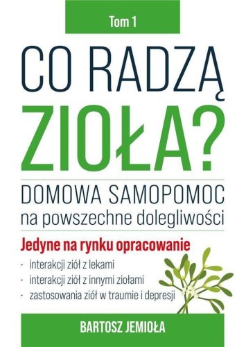 Co radzą zioła? Tom 1, Bartosz Jemioła