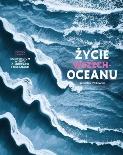 Życie wszechoceanu. Kompendium wiedzy o...