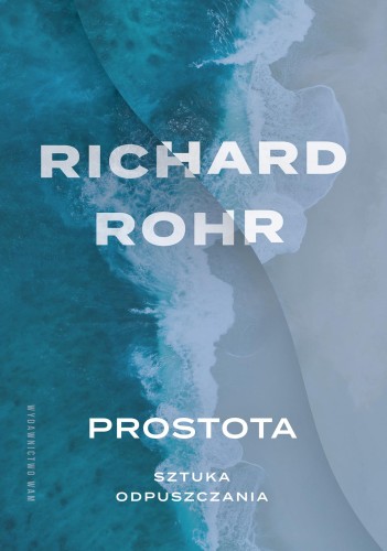 Prostota. Sztuka odpuszczania, Richard Rohr