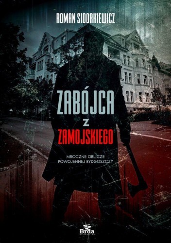 Zabójca z Zamojskiego. Mroczne oblicze...