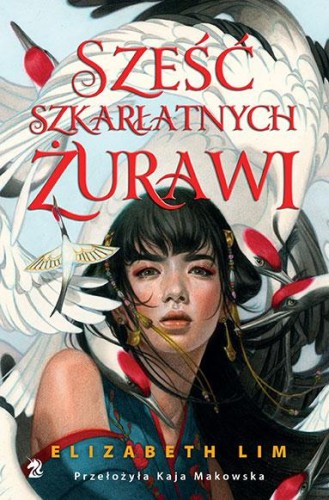 Sześć szkarłatnych żurawi. Tom 1, Elizabeth Lim