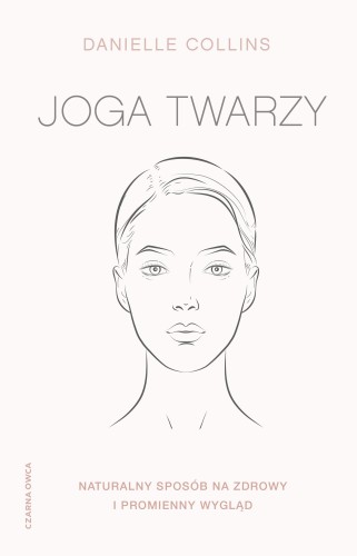 Joga twarzy. Naturalny sposób na zdrowy i...