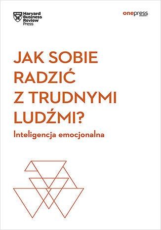 Jak sobie radzić z trudnymi ludźmi?...