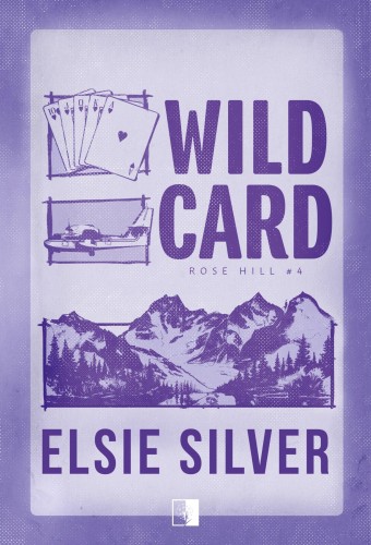 Wild Card. Rose Hill. Tom 4, Elsie Silver