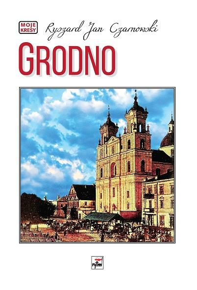 Grodno. Moje kresy wyd. 2, Ryszard Jan Czarnowski