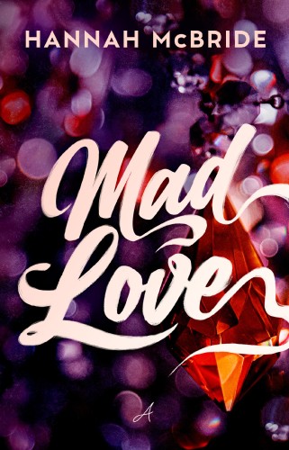 Mad Love. Mad World. Tom 3, Hannah McBride