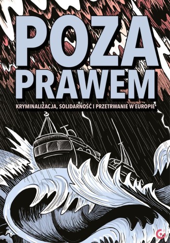 Poza prawem. Kryminalizacja, solidarność i...
