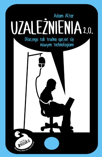 Uzależnienia 2. 0. Dlaczego tak trudno się...