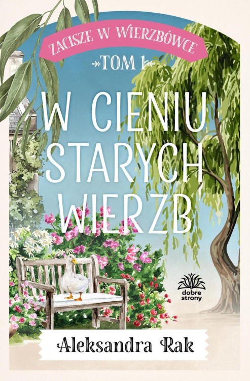 W cieniu starych wierzb. Zacisze w Wierzbówce....