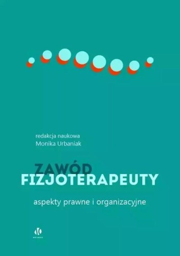 Zawód fizjoterapeuty. Aspekty prawne i...