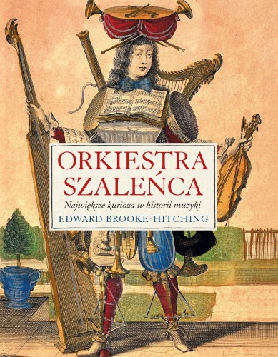 Orkiestra szaleńca. Największe kurioza w...