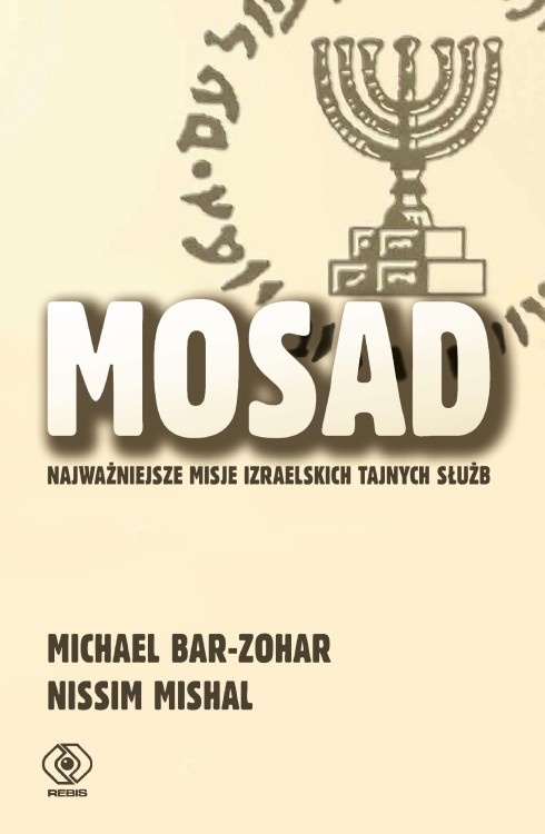 Mosad. Najważniejsze misje izraelskich tajnych...