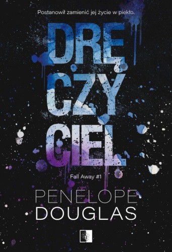 Dręczyciel. Fall Away. Tom 1, Penelope Douglas