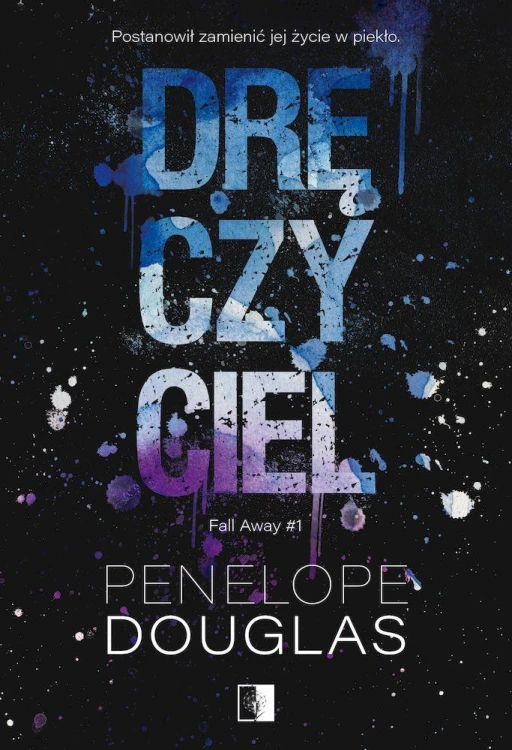 Dręczyciel. Fall Away. Tom 1, Penelope Douglas