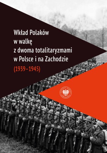 Wkład Polaków w walkę z dwoma totalitaryzmami...