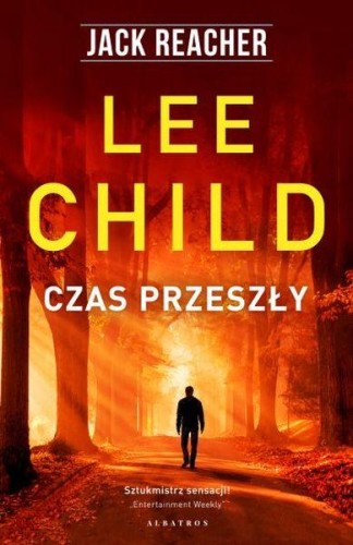 Czas przeszły. Jack Reacher, Lee Child