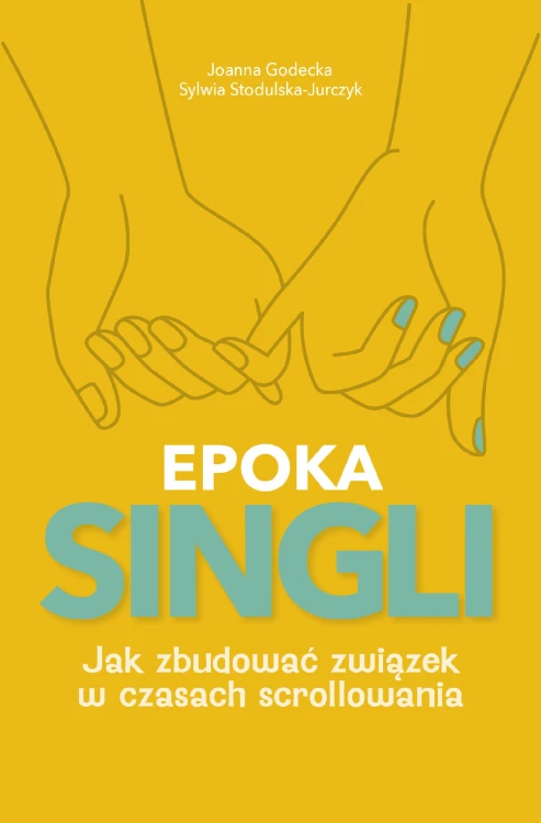 EPOKA SINGLI. Jak zbudować związek w czasach...