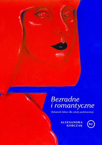 Bezradne i romantyczne. Bohaterki lektur dla...