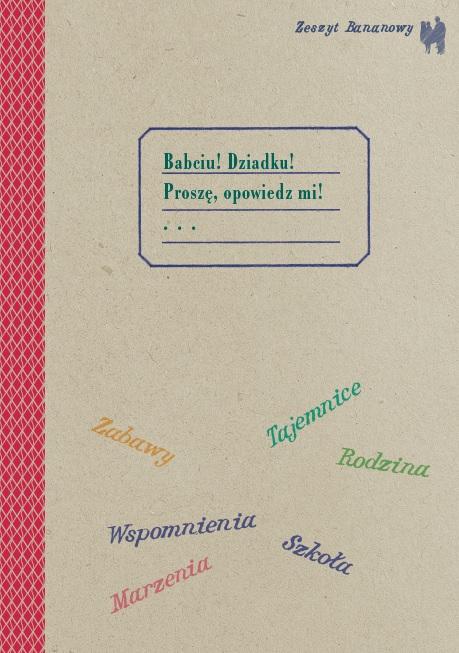 Zeszyt bananowy. Babciu, dziadku proszę...