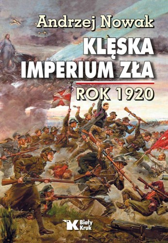 Klęska Imperium Zła. Rok 1920, Andrzej Nowak