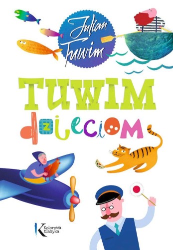 Tuwim dzieciom. Kolorowa klasyka, Julian Tuwim