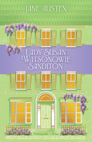 Lady Susan. Watsonowie. Sanditon, Jane Austen
