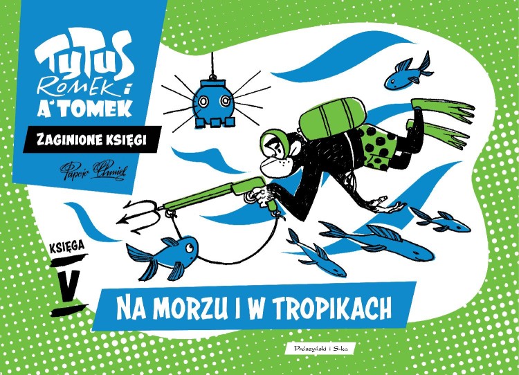 Na morzu i w tropikach. Tytus Romek i A'Tomek....