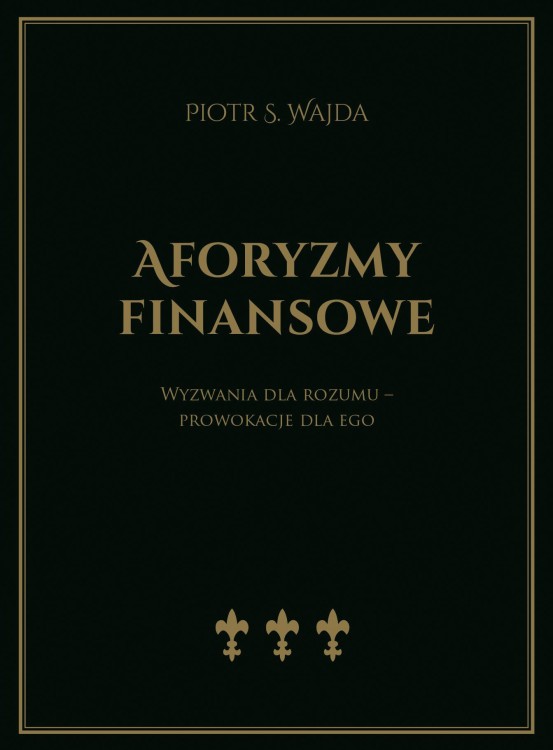 Aforyzmy finansowe. Wyzwania dla rozumu –...