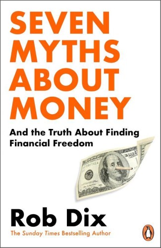 Seven Myths About Money, Rob Dix