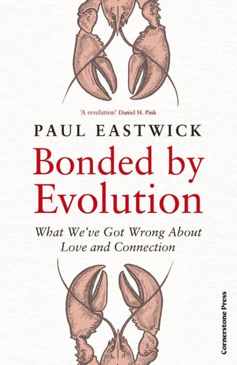 Bonded by Evolution, Paul Eastwick