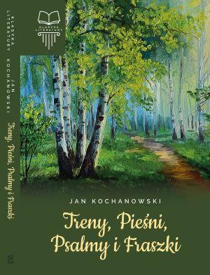 Treny pieśni psalmy i fraszki, Jan Kochanowski
